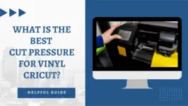 What Is The Best Cut Pressure For Vinyl Cricut? Helpful Guide