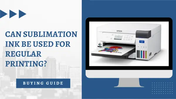 Can sublimation ink be used for regular printing?