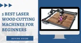 5 Best Laser Wood Cutting Machines For Beginners