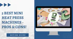 5 Best Mini Heat Press Machines - Pros & Cons!